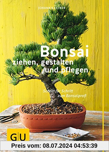 Bonsai ziehen, gestalten und pflegen: Schritt für Schritt zum Bonsaiprofi (GU PraxisRatgeber Garten)