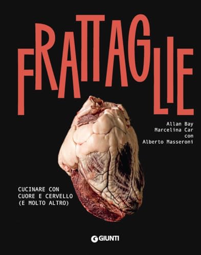 Frattaglie. Cucinare con cuore e cervello (e molto altro) (Ricettario d'autore)