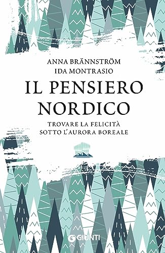 Il pensiero nordico. Trovare la felicità sotto l’aurora boreale (Varia) von Giunti Editore
