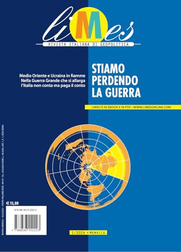 Limes. Rivista italiana di geopolitica. Stiamo perdendo la guerra (2024) (Vol. 1) Limes. Rivista italiana di geopolitica. Stiamo perdendo la guerra (2024) (Vol. 1)