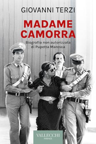 Madame Camorra. Biografia non autorizzata di Pupetta Maresca (Saggi) von Vallecchi Firenze