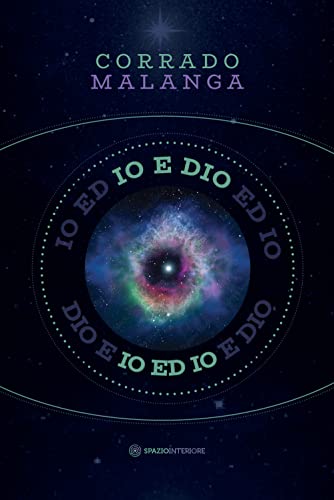 Io e Dio. Scienza e religione a confronto con la coscienza (Fuori collana)