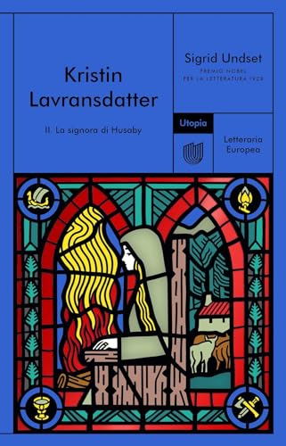 La signora di Husaby. Kristin Lavransdatter (Vol. 2) (Letteraria europea) von Utopia Editore