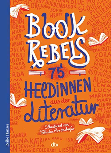 Book Rebels - 75 Heldinnen aus der Literatur von dtv Verlagsgesellschaft mbH & Co. KG