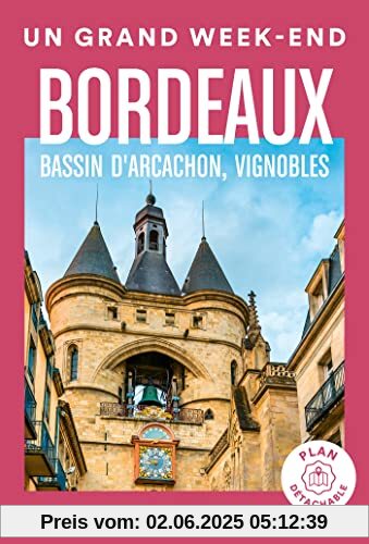 Bordeaux, bassin d'Arcachon, vignobles Guide Un Grand Week-end