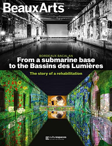 Bordeaux Bacalan - From a submarine base to the Bassins des Lumières: The story of a rehabilitation Bordeaux Bacalan - From a submarine base to the Bassins des Lumières: The story of a rehabilitation