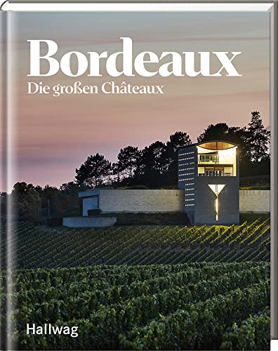 Bordeaux: Die großen Châteaux (Hallwag Die Taschenführer)