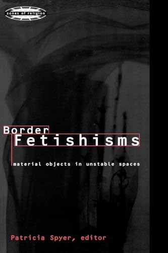 Border Fetishisms: Material Objects in Unstable Spaces (Zones of Religion) von Routledge