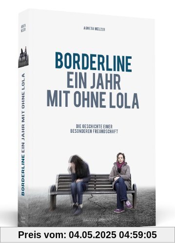 Borderline - Ein Jahr mit ohne Lola - Die Geschichte einer besonderen Freundschaft