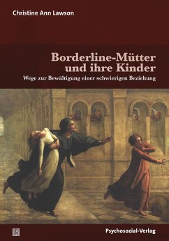 Borderline-Mütter und ihre Kinder von Psychosozial-Verlag