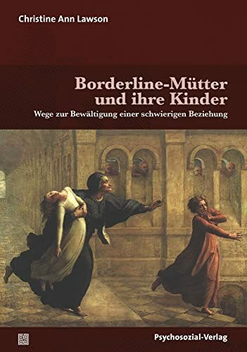 Borderline-Mütter und ihre Kinder: Wege zur Bewältigung einer schwierigen Beziehung (Forum Psy...