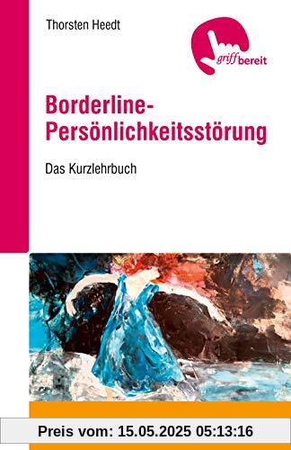 Borderline-Persönlichkeitsstörung: Das Kurzlehrbuch