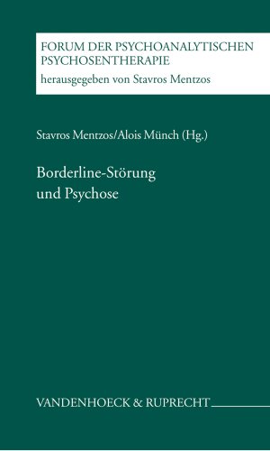 Borderline-Störung und Psychose (Forum der Psychoanalytischen Psychosentherapie: Schriftenreihe des Frankfurter Psychoseprojektes e.V. (FPP), Band 5) von Vandenhoeck & Ruprecht