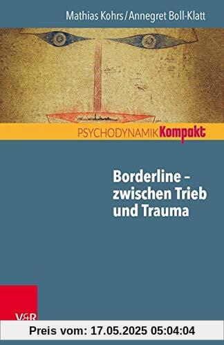 Borderline – zwischen Trieb und Trauma (Psychodynamik kompakt)