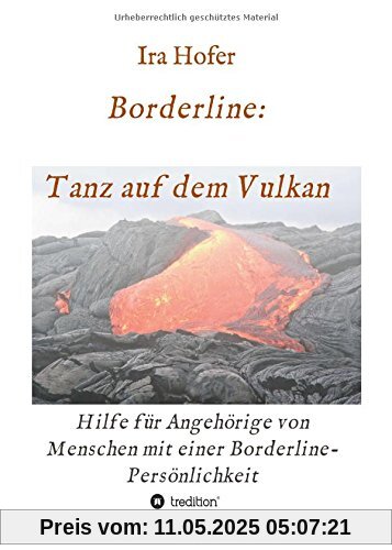 Borderline: Tanz auf dem Vulkan: Hilfe für Angehörige von Menschen mit einer Borderline-Persönlichkeit