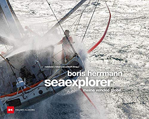 Boris Herrmann seaexplorer: Abenteuer Vendée Globe 2020/21 von DELIUS KLASING