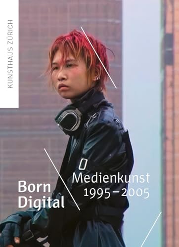 Born Digital: Medienkunst 1995–2005 Born Digital: Medienkunst 1995–2005 von Scheidegger & Spiess