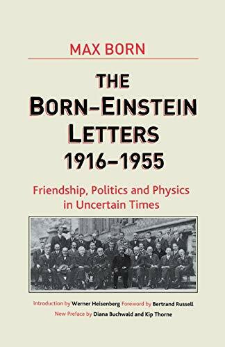 Born-Einstein Letters, 1916-1955: Friendship, Politics and Physics in Uncertain Times (Macmill...