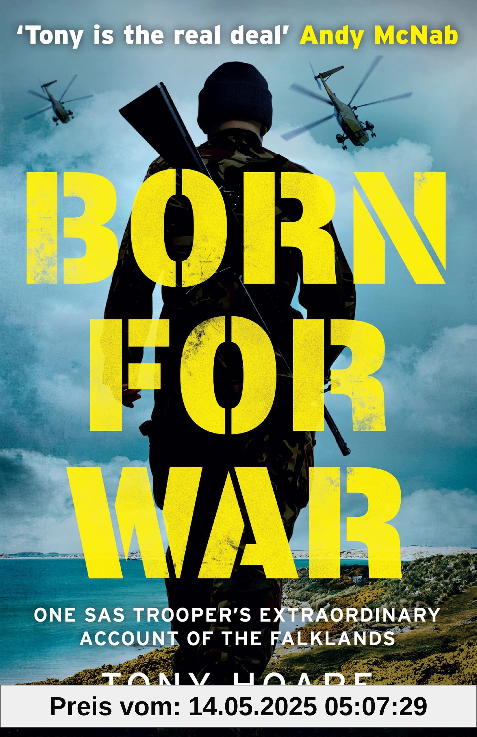 Born For War: One SAS Trooper's Extraordinary Account of the Falklands War Born For War: One SAS Trooper's Extraordinary Account of the Falklands War
