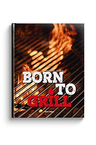 Born to Grill: Wild auf Genuss