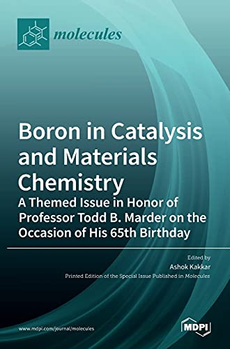 Boron in Catalysis and Materials Chemistry: A Themed Issue in Honor of Professor Todd B. Marder on the Occasion of His 65th Birthday