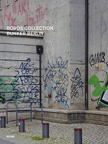 Boros Collection / Bunker Berlin #4: Deutsch/Englisch von DISTANZ Verlag