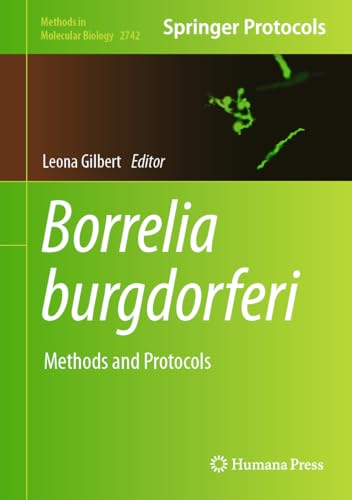 Borrelia burgdorferi: Methods and Protocols (Methods in Molecular Biology, 2742, Band 2742) von Humana