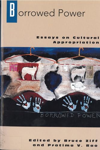 Borrowed Power: Essays on Cultural Appropiration