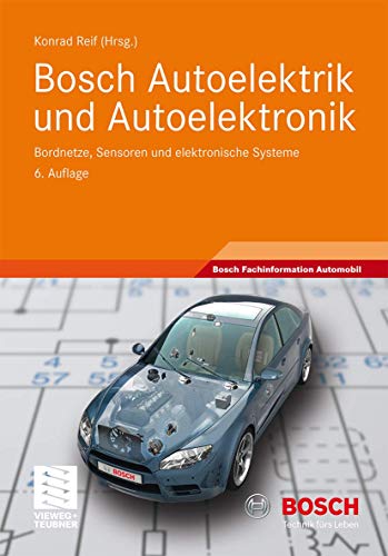 Bosch Autoelektrik und Autoelektronik: Bordnetze, Sensoren und elektronische Systeme (Bosch Fachinformation Automobil)