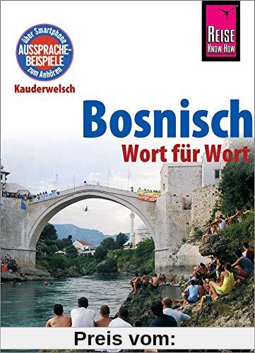 Bosnisch - Wort für Wort: Kauderwelsch-Sprachführer von Reise Know-How