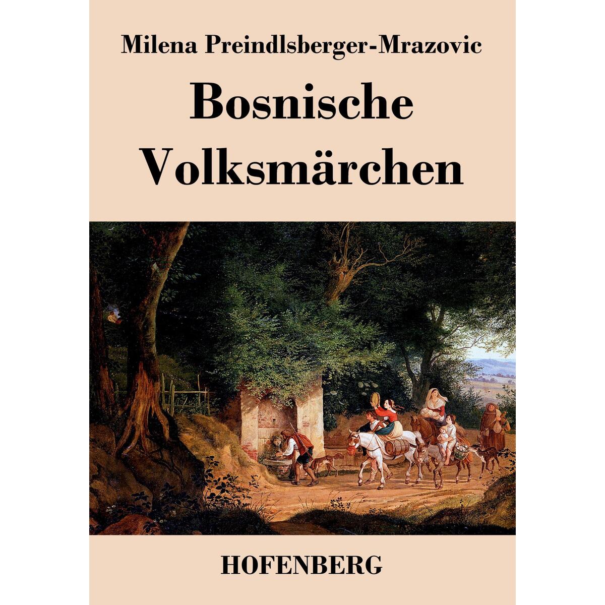 Bosnische Volksmärchen Bosnische Volksmärchen von Hofenberg