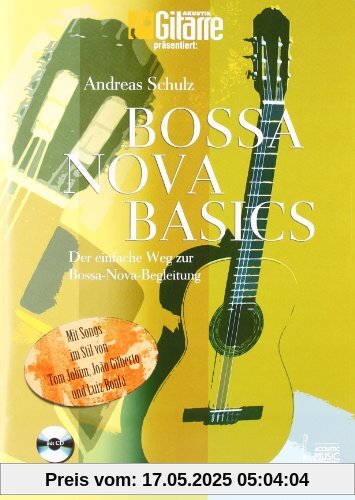 Bossa Nova Basics: Der einfache Weg zur Bossa-Nova-Begleitung mit Songs im Stil von Tom Jobim, João Gilberto und Luiz Bonfá Bossa Nova Basics: Der einfache Weg zur Bossa-Nova-Begleitung mit Songs im Stil von Tom Jobim, João Gilberto und Luiz Bonfá