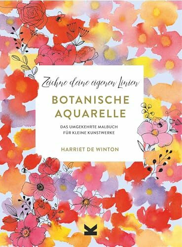 Botanische Aquarelle: Zeichne deine eigenen Linien: Das umgekehrte Malbuch für kleine Kunstwerke