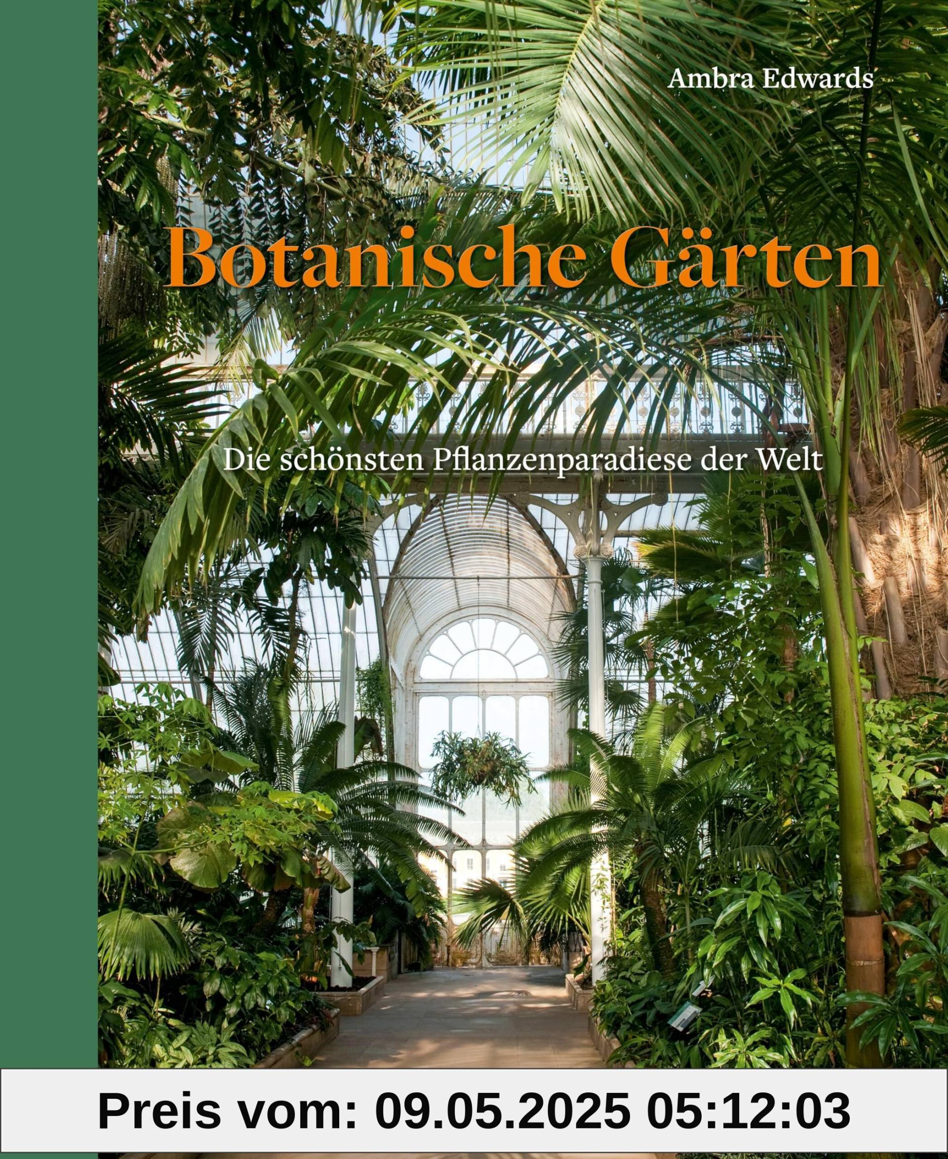 Botanische Gärten: Die schönsten Pflanzenparadiese der Welt