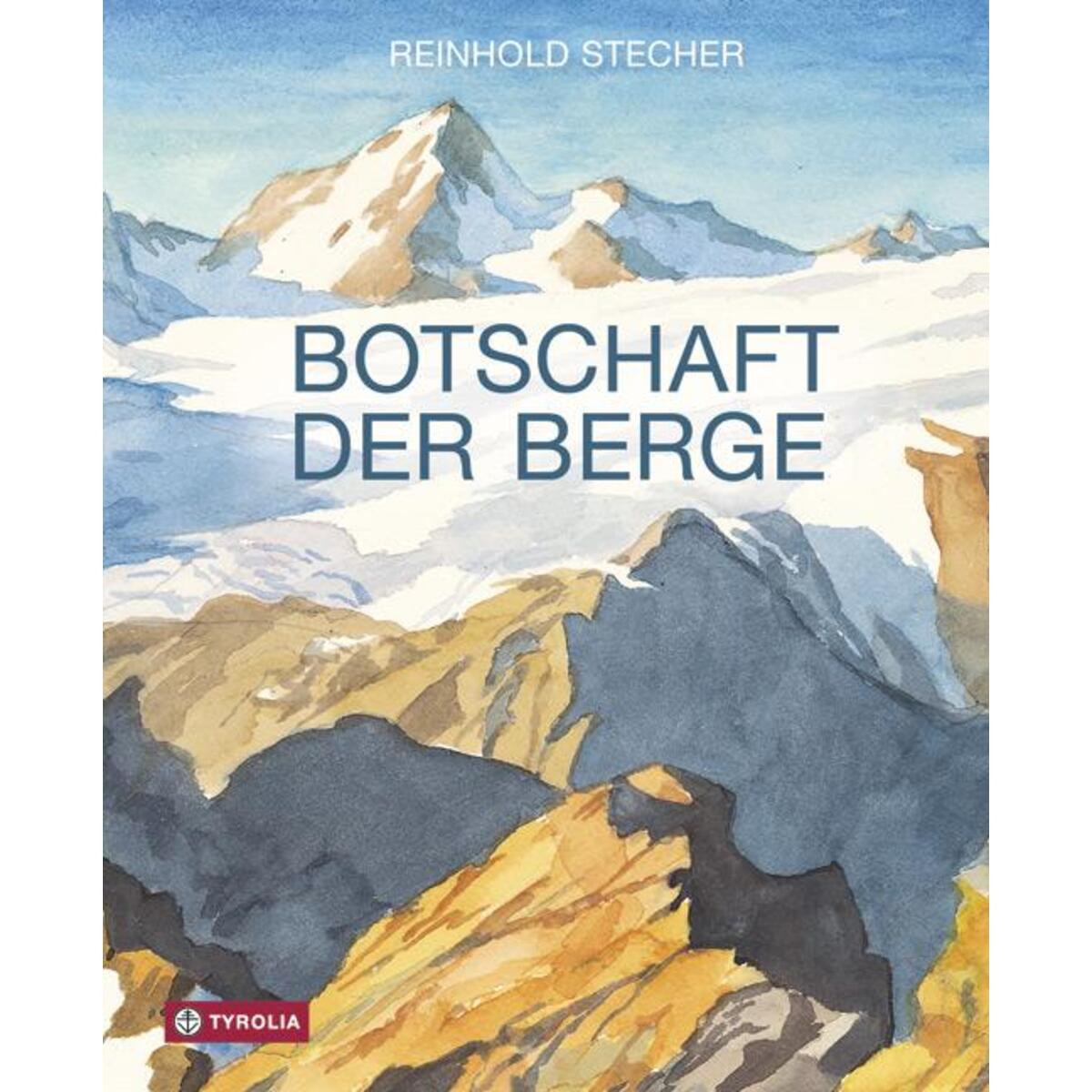 Botschaft der Berge Botschaft der Berge von Tyrolia