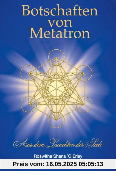 Botschaften von Metatron: Aus dem Leuchten der Seele