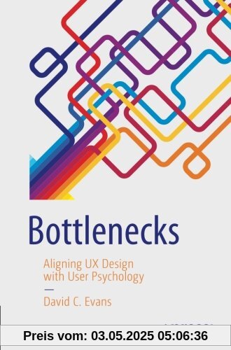 Bottlenecks: Aligning UX Design with User Psychology