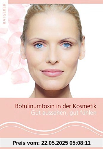 Botulinumtoxin in der Kosmetik: Gut aussehen, gut fühlen Botulinumtoxin in der Kosmetik: Gut aussehen, gut fühlen