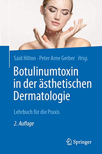 Botulinumtoxin in der ästhetischen Dermatologie: Lehrbuch für die Praxis Botulinumtoxin in der ästhetischen Dermatologie: Lehrbuch für die Praxis