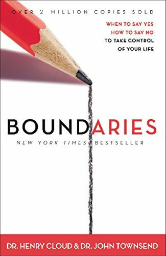 Boundaries: When to Say Yes, How to Say No, to Take Control of Your Life