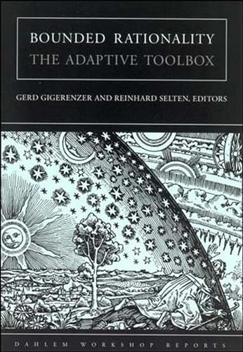 Bounded Rationality: The Adaptive Toolbox (Dahlem Workshop Reports)