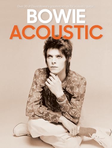 Bowie: Acoustic: 30 greatest songs for acoustic guitar Bowie: Acoustic: 30 greatest songs for acoustic guitar