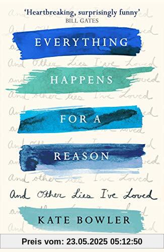 Bowler, K: Everything Happens For A Reason And Other Lies I'