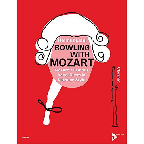 Bowling with Mozart: Mozarts berühmte Kegelduette (KV 487) in Klezmer-Bearbeitung. 2 Klarinetten in B. Spielbuch.
