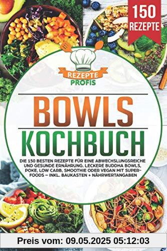 Bowls Kochbuch: Die 150 besten Rezepte für eine abwechslungsreiche und gesunde Ernährung. Leckere Buddha Bowls, Poke, Low Carb, Smoothie oder Vegan mit Superfoods – inkl. Baukasten + Nährwertangaben Bowls Kochbuch: Die 150 besten Rezepte für eine abwechslungsreiche und gesunde Ernährung. Leckere Buddha Bowls, Poke, Low Carb, Smoothie oder Vegan mit Superfoods – inkl. Baukasten + Nährwertangaben