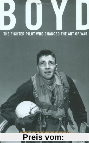 Boyd: The Fighter Pilot Who Changed the Art of War