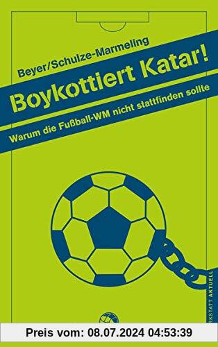 Boykottiert Katar 2022!: Warum wir die FIFA stoppen müssen (Werkstatt aktuell, Band 2)