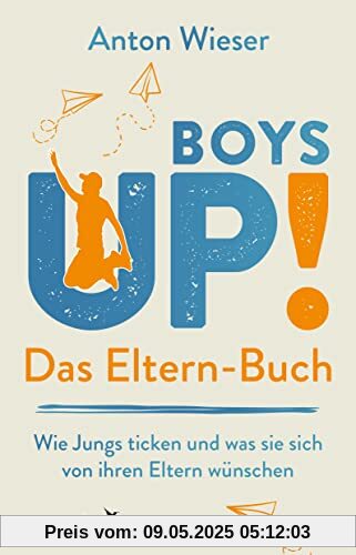 Boys Up! Das Eltern-Buch: Wie Jungs ticken und was sie sich von ihren Eltern wünschen: Wie Jungs ticken und was sie sich von ihren Eltern wünschen. ... durch die Pubertät begleiten möchten Boys Up! Das Eltern-Buch: Wie Jungs ticken und was sie sich von ihren Eltern wünschen: Wie Jungs ticken und was sie sich von ihren Eltern wünschen. ... durch die Pubertät begleiten möchten