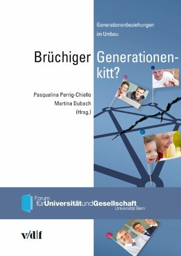 Br�chiger Generationenkitt? Generationenbeziehungen im Umbau (Forum f�r Universit�t und Gesell...