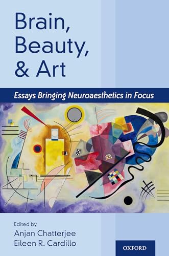 Brain, Beauty, & Art: Essays Bringing Neuroaesthetics into Focus